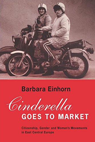 Cinderella Goes to Market: Citizenship, Gender and Women's Movements in East Central Europe