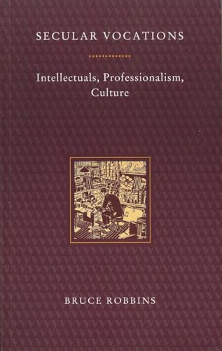 Imagen de archivo de Secular Vocations: Intellectuals, Professionalism, Culture (Haymarket Series) a la venta por Half Price Books Inc.