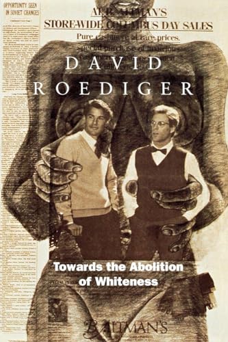 Beispielbild fr Towards the Abolition of Whiteness: Essays on Race, Politics, and Working Class History (Haymarket Series) zum Verkauf von SecondSale