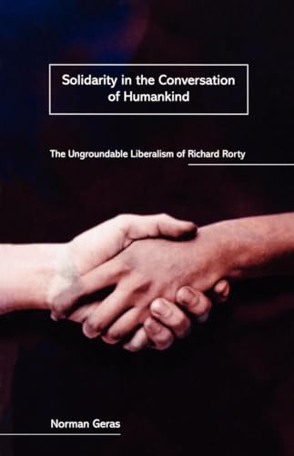Imagen de archivo de Solidarity in the Conversation of Humankind: The Ungroundable Liberalism of Richard Rorty a la venta por St Vincent de Paul of Lane County