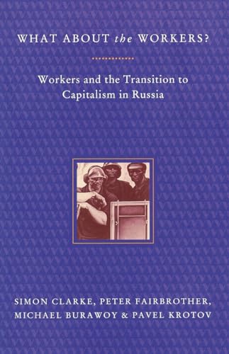 Beispielbild fr What About the Workers?: Workers and the Transition to Capitalism in Russia zum Verkauf von HPB-Red