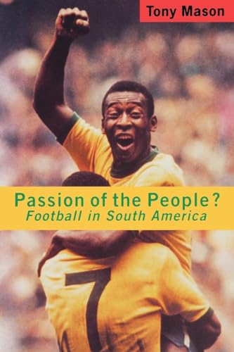 Passion of the People?: Football in Latin America (Critical Studies in Latin American Culture) (9780860916673) by Mason, Tony