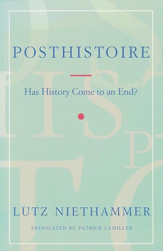 Posthistoire: Has History Come to an End? (9780860916970) by Niethammer, Lutz