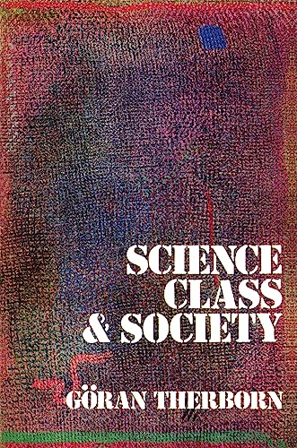 Beispielbild fr Science, Class and Society : On the Formation of Sociology and Historical Materialism zum Verkauf von Better World Books