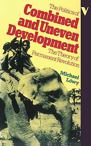 Stock image for The Politics of Combined and Uneven Development: The Theory of Permanent Revolution for sale by Bestsellersuk