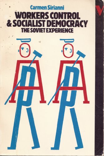 Stock image for Workers' Control and Socialist Democracy: The Soviet Experience for sale by AwesomeBooks