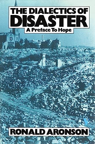 The dialectics of disaster: A preface to hope (9780860917755) by Aronson, Ronald