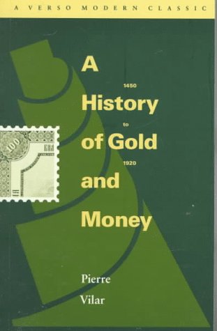 9780860917984: A History of Gold and Money: 1450-1920 (Verso Modern Classics)