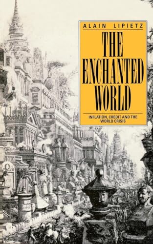 Imagen de archivo de The Enchanted World: Inflation, Credit and the World Crisis a la venta por WorldofBooks