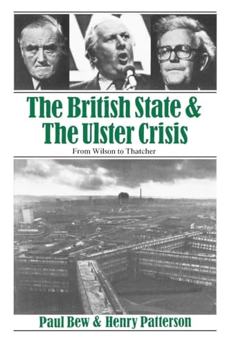 9780860918158: The British State & The Ulster Crisis: From Wilson to Thatcher