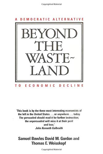 Imagen de archivo de Beyond the Wasteland: A Democratic Alternative to Economic Decline a la venta por Revaluation Books