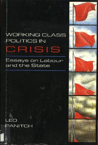 Working Class Politics in Crisis (9780860918493) by Panitch, Leo [Editor]