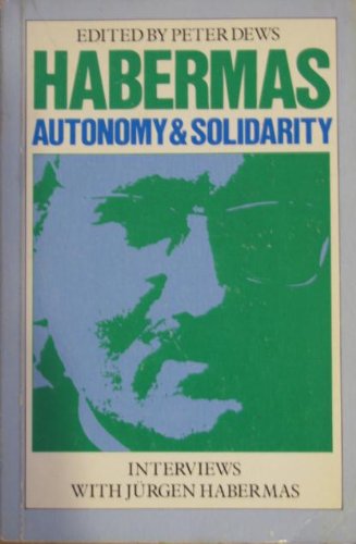 9780860918523: Autonomy and Solidarity: Interviews with Jrgen Habermas