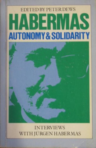 Autonomy and Solidarity: Interviews (9780860918523) by Jurgen Habermas