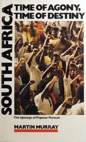 Imagen de archivo de South Africa: Time of Agony, Time of Destiny The Upsurge of Popular Protest a la venta por Sessions Book Sales