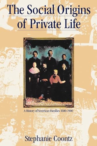 9780860919070: The Social Origins of Private Life: A History of American Families, 1600-1900