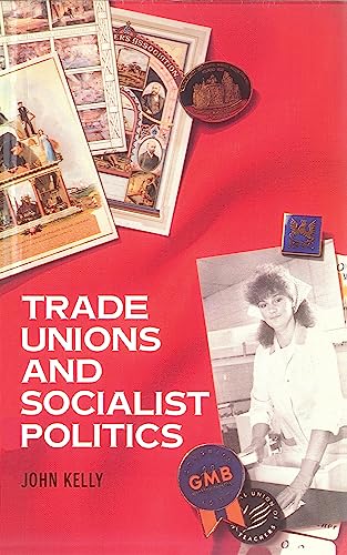 Trade Unions and Socialist Politics (9780860919247) by Kelly, John E.