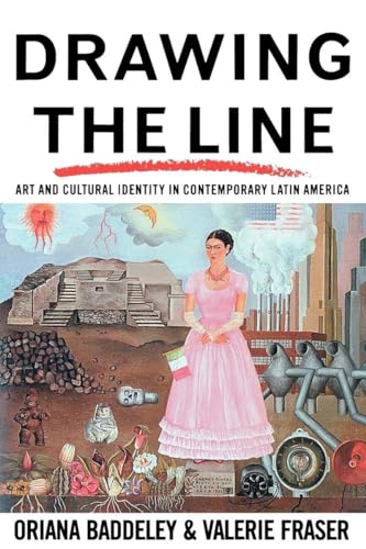 Drawing the Line: Art and Cultural Identity in Contemporary Latin America (Critical Studies in Latin American and Iberian Culture) (9780860919537) by Baddeley, Oriana; Fraser, Valerie