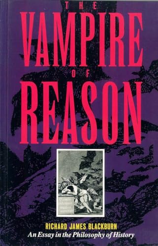 Beispielbild fr The Vampire of Reason: An Essay in the Philosophy of History zum Verkauf von HPB-Emerald