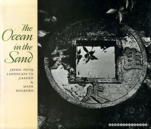 Imagen de archivo de The ocean in the sand: Japan, from landscape to garden a la venta por Books From California