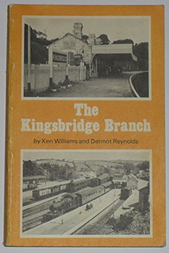 The Kingsbridge Branch (the Primrose Line) (9780860930013) by Ken & Reynolds Dermot Williams