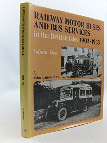 Railway Motor Buses and Bus Services in the British Isles, 1902-33: v. 2 (9780860930501) by John Cummings: