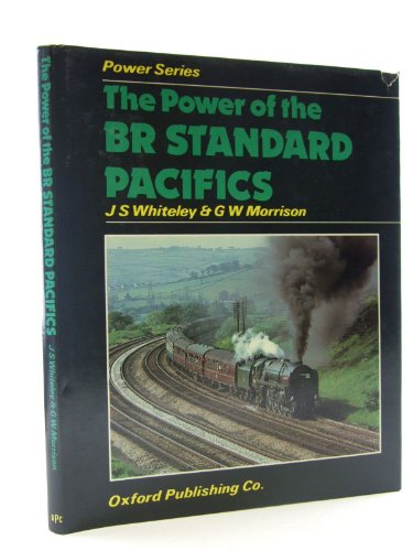 Imagen de archivo de The Power of the British Rail Standard Pacifics (Power of series) a la venta por WorldofBooks