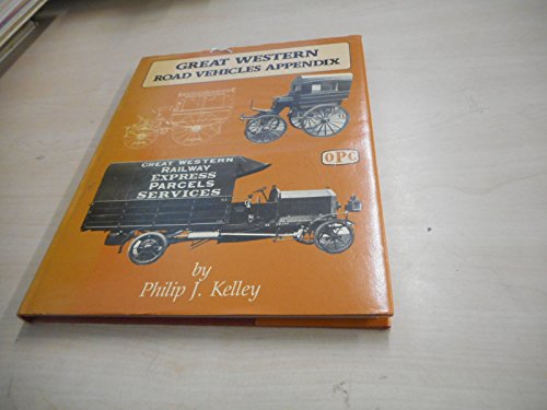 Great western road vehicles appendix (9780860931256) by Kelley, Philip J