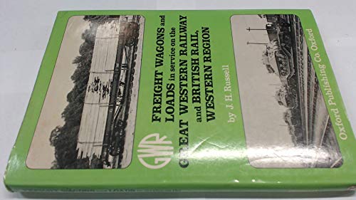 Freight wagons and loads in service on the Great Western Railway and British Rail, Western Region (9780860931553) by Russell, James Harry