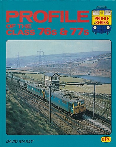 Profile of the class 76s & 77s (Profile series) (9780860931560) by Maxey, David