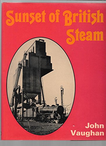 Beispielbild fr Sunset of British Steam zum Verkauf von WorldofBooks