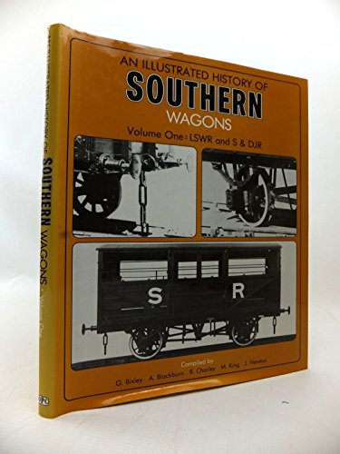 An Illustrated History of Southern Wagons Volume One LSWR AND S&DJR (9780860932079) by Bixley, G.; Blackburn, A.; Chorley, R.; King, M.; Newton, J.