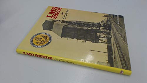 Stock image for SIGNED BY THE AUTHOR: LMS Sheds in Camera. for sale by G. & J. CHESTERS