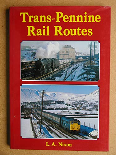Trans-Pennine Rail Routes (A FOULIS-OPC railway book)