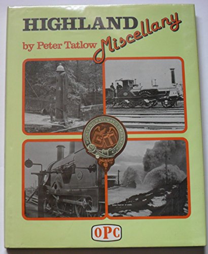 Beispielbild fr Highland Railway miscellany: A pictorial record of the Company's activities in the public eye and behind the scenes zum Verkauf von GF Books, Inc.