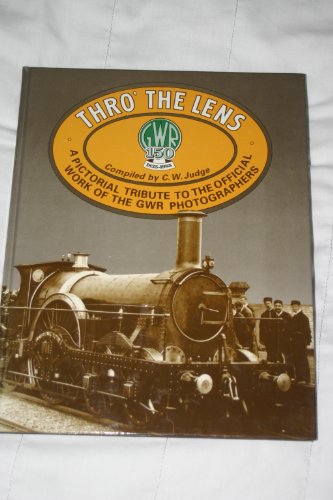 Imagen de archivo de Thro' the Lens: Pictorial Tribute to the Official Work of the Great Western Railway Photographers a la venta por AwesomeBooks