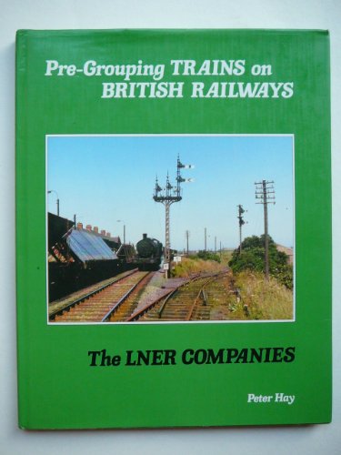 Stock image for Pre-Grouping on British Railways : The LNER Companies for sale by Westwood Books