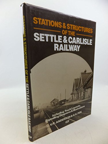 Stations Structures of the Settle Carlisle Railway. Including Track Layouts, Signalling Diagrams ...