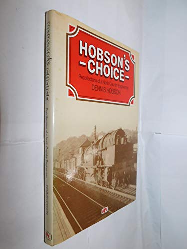 Stock image for Hobson's Choice: Recollections of a North Country Engineman for sale by J. and S. Daft