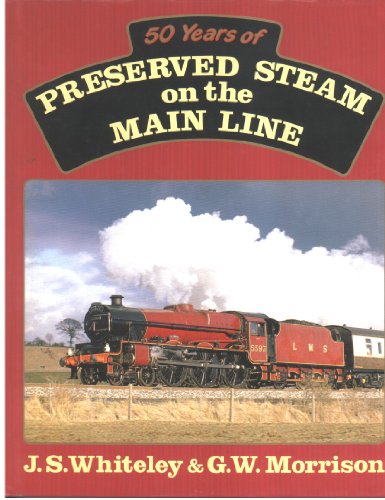 Beispielbild fr 50 YEARS PRESERVED STEAM ON THE MAIN LINE. zum Verkauf von Cambridge Rare Books