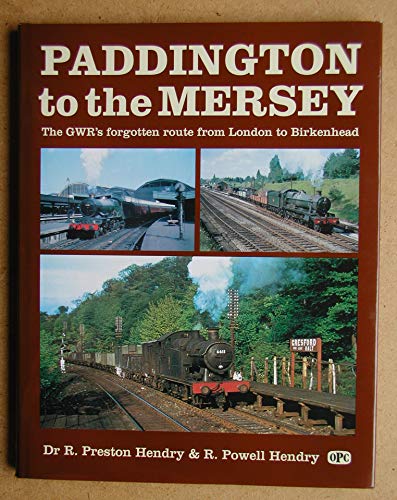 Stock image for Paddington to the Mersey: G.W.R's Forgotten Route from London to Birkenhead for sale by WorldofBooks