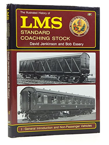 9780860934509: The Illustrated History of L.M.S. Standard Coaching Stock: General Introduction and Non-passenger Vehicles v. 1