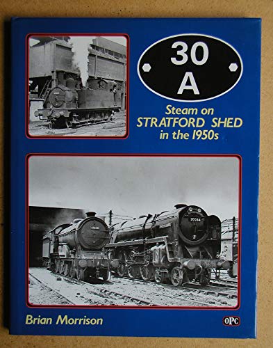 Stock image for 30A: Steam on Stratford Shed in the 1950's for sale by WorldofBooks
