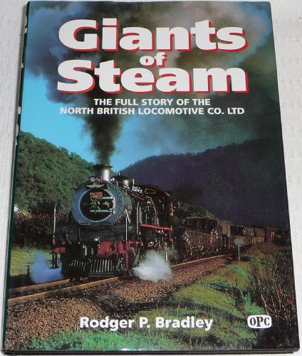 Imagen de archivo de Giants of Steam: Story of the North British Locomotive Co.Ltd.and Its Constituent Companies a la venta por WorldofBooks