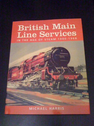 Beispielbild fr British Main Line Services: In the Age of Steam, 1900-68 zum Verkauf von WorldofBooks