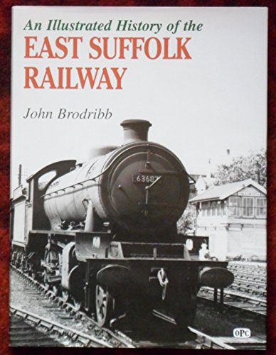 Imagen de archivo de An Illustrated History of East Suffolk Railway a la venta por WorldofBooks