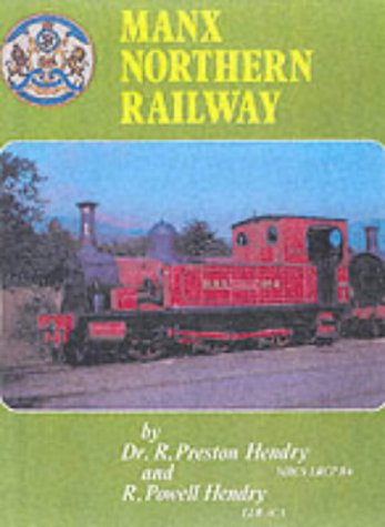 Manx Northern Railway (9780860935803) by Hendry, R. Preston; Hendry, R. Powell