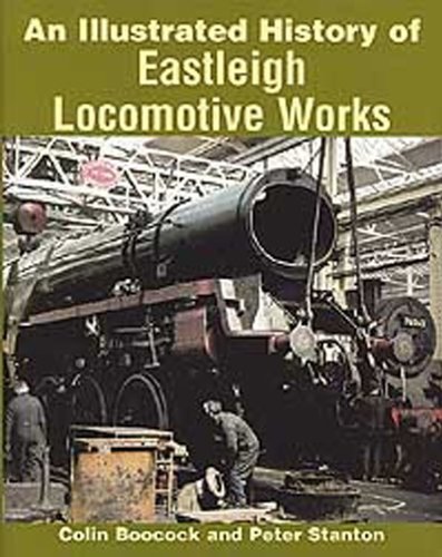 An Illustrated History of Eastleigh Locomotive Works
