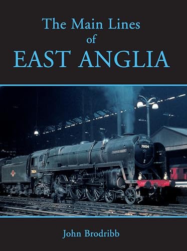 Beispielbild fr The Main Lines of East Anglia zum Verkauf von Powell's Bookstores Chicago, ABAA