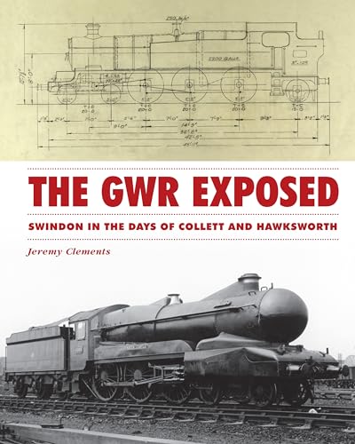 Beispielbild fr The GWR Exposed: Swindon in the Days of Collett and Hawksworth zum Verkauf von WorldofBooks